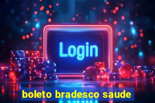 boleto bradesco saude